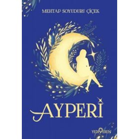 Ayperi Mehtap Soyuduru Çiçek Mehtap Soyuduru Çiçek