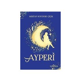 Ayperi Mehtap Soyuduru Çiçek Mehtap Soyuduru Çiçek