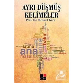 AYRI DÜŞMÜŞ KELIMELER - MEHMET KARA