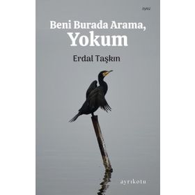 Ayrıkotu Yayınları Beni Burada Arama Yokum