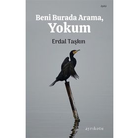 Ayrıkotu Yayınları Beni Burada Arama Yokum
