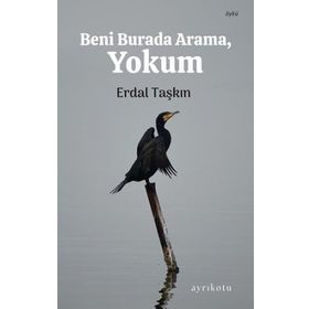 Ayrıkotu Yayınları Beni Burada Arama Yokum