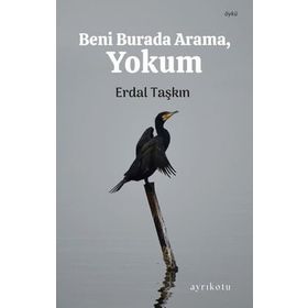 Ayrıkotu Yayınları Beni Burada Arama Yokum