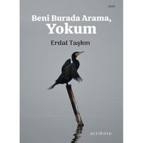 Ayrıkotu Yayınları Beni Burada Arama Yokum