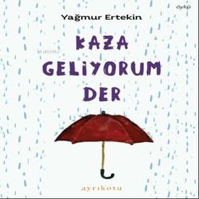 Ayrıkotu Yayınları Kaza Geliyorum Der