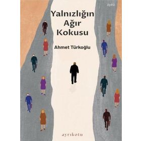 Ayrıkotu Yayınları Yalnızlığın Ağır Kokusu