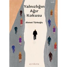 Ayrıkotu Yayınları Yalnızlığın Ağır Kokusu