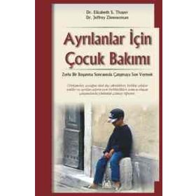 AYRILANLAR İÇİN ÇOCUK BAKIMI - ELIZABETH S. THAYER;JEFFREY ZIMMERMAN