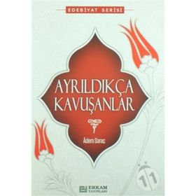 AYRILDIKÇA KAVUŞANLAR - ADEM SARAÇ