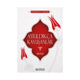 AYRILDIKÇA KAVUŞANLAR - ADEM SARAÇ