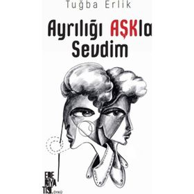 Ayrılığı Aşkla Sevdim Tuğba Erlik