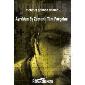 Ayrılığın Eş Zamanlı Tüm Parçaları - Mehmet Gökhan Damar