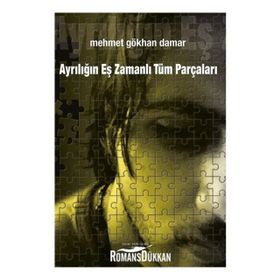 Ayrılığın Eş Zamanlı Tüm Parçaları - Mehmet Gökhan Damar