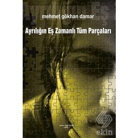 Ayrılığın Eş Zamanlı Tüm Parçaları - Mehmet Gökhan Damar