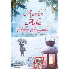 Ayrılık Aşka Yakın Yaşıyordu - Süleyman Altunbaş