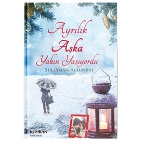 Ayrılık Aşka Yakın Yaşıyordu - Süleyman Altunbaş