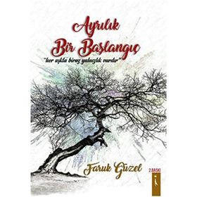Ayrılık Bir Başlangıç - Faruk Güzel