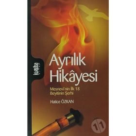 Ayrılık Hikayesi Mesnevi'nin İlk 18 Beytinin Şerhi - Hatice Özkan