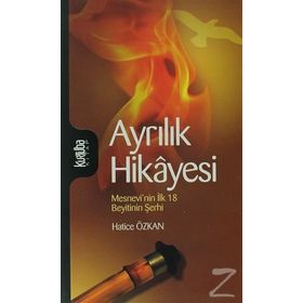 Ayrılık Hikayesi Mesnevi'nin İlk 18 Beytinin Şerhi - Hatice Özkan