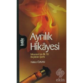 Ayrılık Hikayesi Mesnevi'nin İlk 18 Beytinin Şerhi - Hatice Özkan