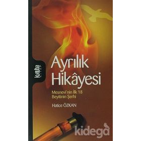 Ayrılık Hikayesi Mesnevi'nin İlk 18 Beytinin Şerhi - Hatice Özkan