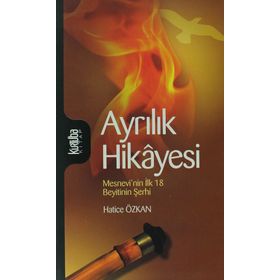 AYRILIK HIKÂYESI MESNEVÎNIN İLK 18 BEYITININ ŞERHI - HATICE ÖZKAN