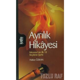 AYRILIK HIKÂYESI MESNEVÎNIN İLK 18 BEYITININ ŞERHI - HATICE ÖZKAN