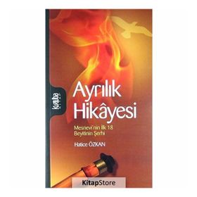 AYRILIK HIKÂYESI MESNEVÎNIN İLK 18 BEYITININ ŞERHI - HATICE ÖZKAN