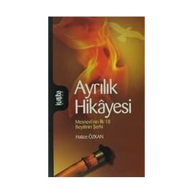 AYRILIK HIKÂYESI MESNEVÎNIN İLK 18 BEYITININ ŞERHI - HATICE ÖZKAN
