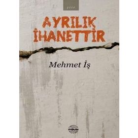 Ayrılık İhanettir - Mehmet İş