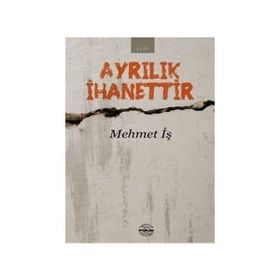 Ayrılık İhanettir - Mehmet İş