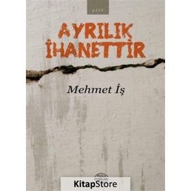 Ayrılık İhanettir - Mehmet İş