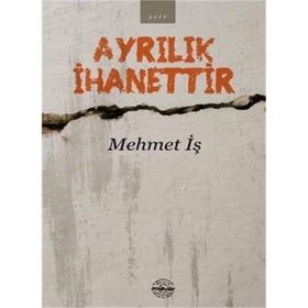 Ayrılık İhanettir - Mehmet İş
