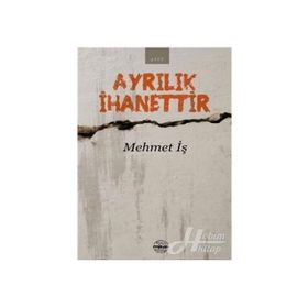 Ayrılık İhanettir - Mehmet İş