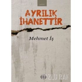 Ayrılık İhanettir - Mehmet İş