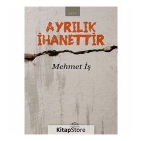 Ayrılık İhanettir - Mehmet İş