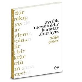 Ayrılık Mevsimidir Kararlar Almalıyız - Atila Çınar