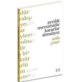Ayrılık Mevsimidir Kararlar Almalıyız - Atila Çınar