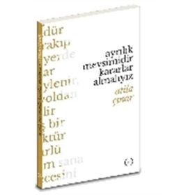 Ayrılık Mevsimidir Kararlar Almalıyız - Atila Çınar