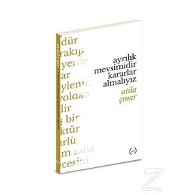 Ayrılık Mevsimidir Kararlar Almalıyız - Atila Çınar