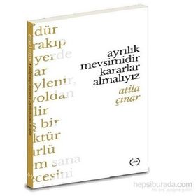 Ayrılık Mevsimidir Kararlar Almalıyız - Atila Çınar