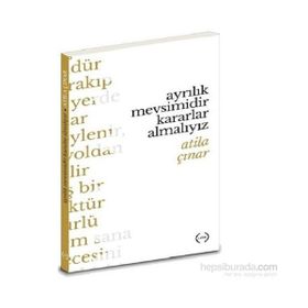 Ayrılık Mevsimidir Kararlar Almalıyız - Atila Çınar