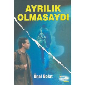 AYRILIK OLMASAYDI - ÜNAL BOLAT