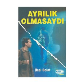 AYRILIK OLMASAYDI - ÜNAL BOLAT