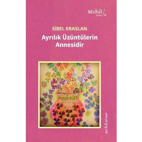 Ayrılık Üzüntülerin Annesidir - Muhit Kitap