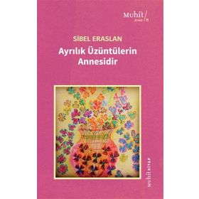 Ayrılık Üzüntülerin Annesidir - Muhit Kitap