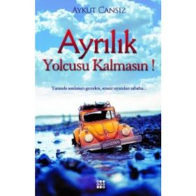 Ayrılık Yolcusu Kalmasın! - Aykut Cansız