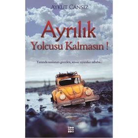 Ayrılık Yolcusu Kalmasın! - Aykut Cansız