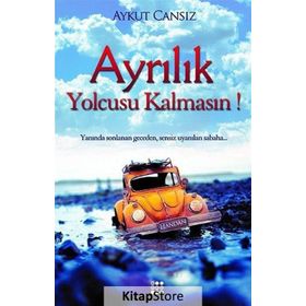 Ayrılık Yolcusu Kalmasın! - Aykut Cansız
