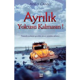 Ayrılık Yolcusu Kalmasın! - Aykut Cansız